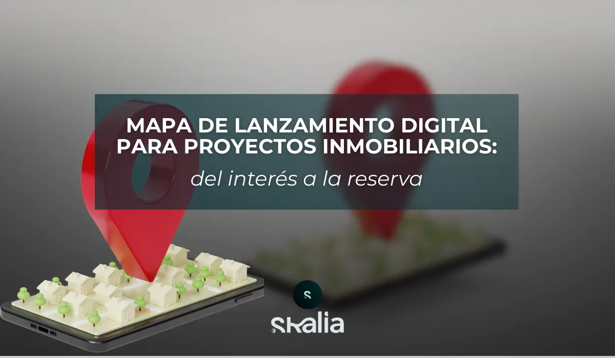 Mapa de Lanzamiento Digital para Proyectos Inmobiliarios: del interés a la reserva