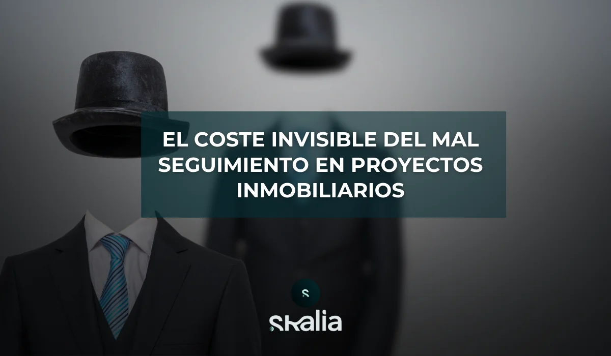 El coste invisible del mal seguimiento en proyectos inmobiliarios