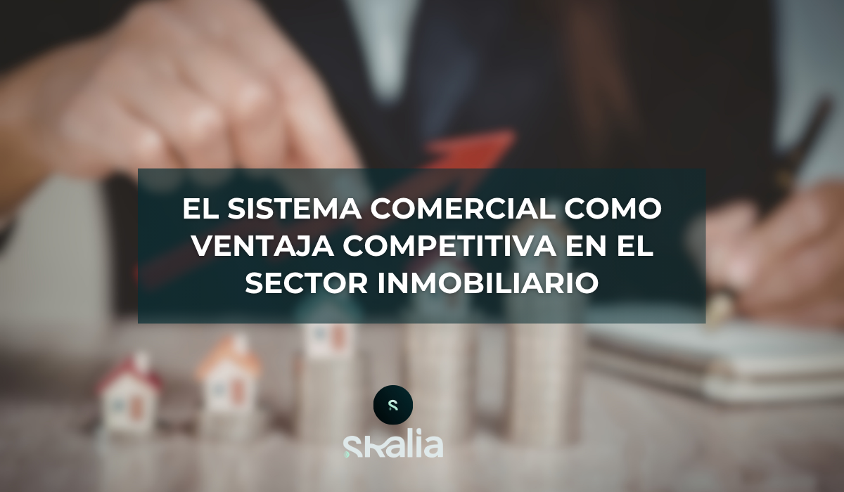 El sistema comercial como ventaja competitiva en el sector inmobiliario